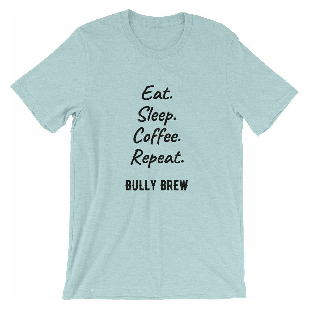 Eat. Sleep. Coffee. Repeat. T-Shirt - Bully Brew Coffee