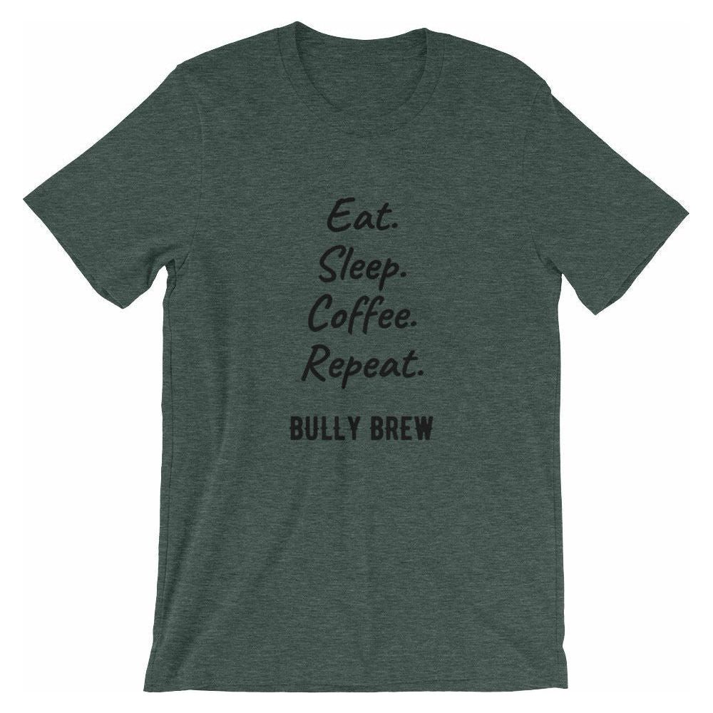 Eat. Sleep. Coffee. Repeat. T-Shirt - Bully Brew Coffee