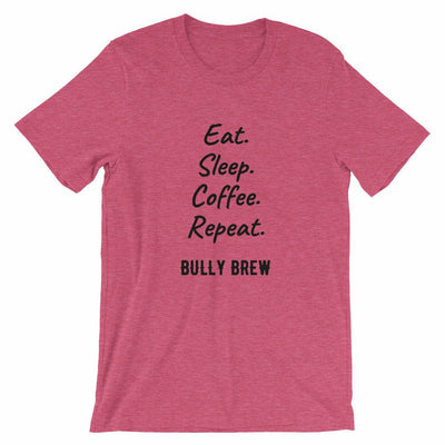 Eat. Sleep. Coffee. Repeat. T-Shirt - Bully Brew Coffee
