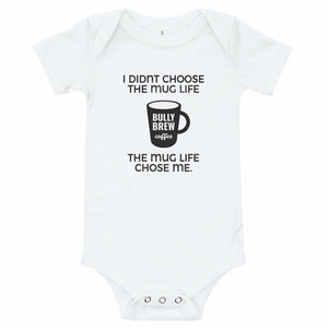 Mug Life Infant Onesie - Bully Brew Coffee