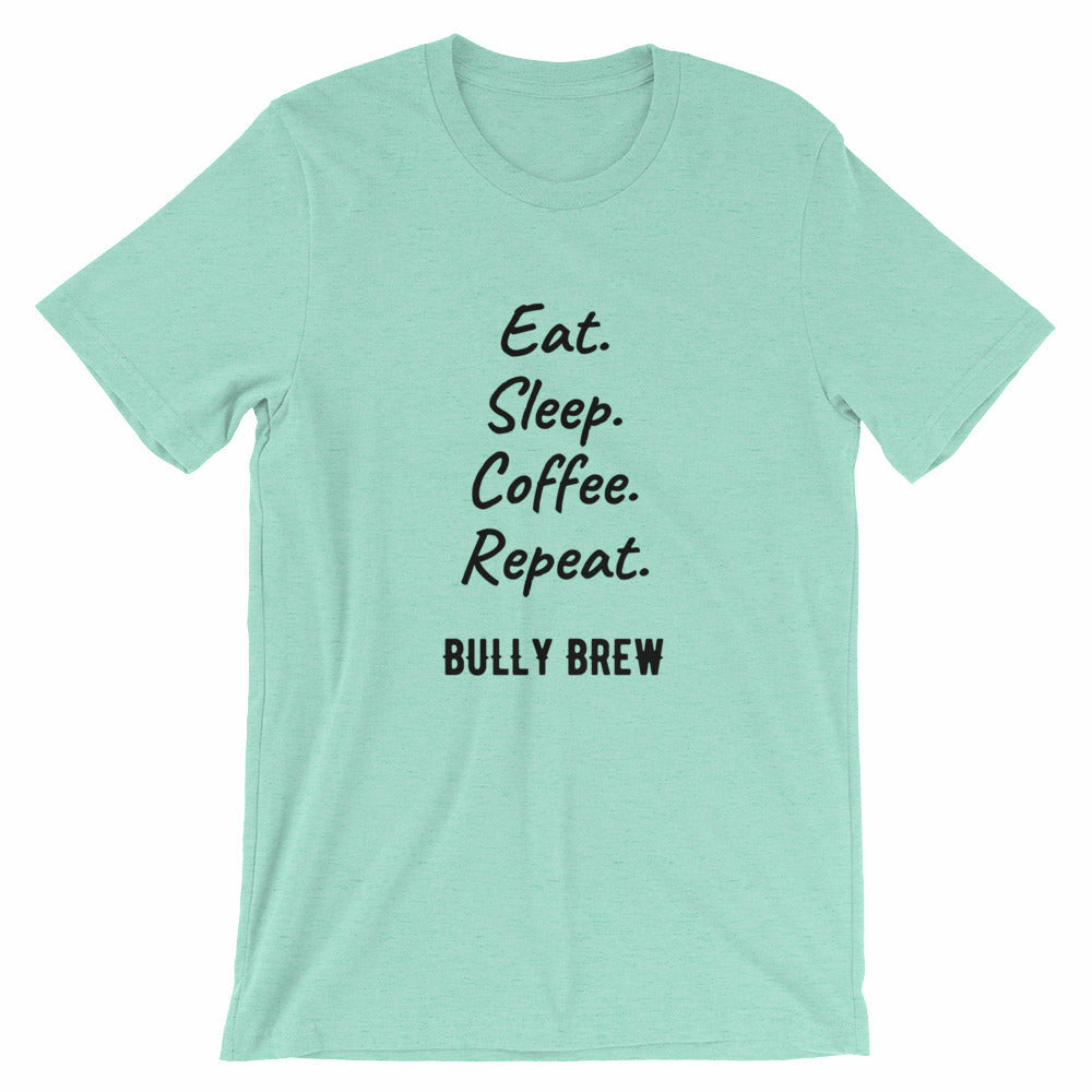Eat. Sleep. Coffee. Repeat. T-Shirt - Bully Brew Coffee
